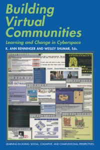 Building virtual communities : learning and change in cyberspace; K Ann Renninger, Wesley Shumar; 2002