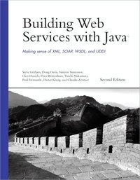Building Web services with Java : making sense of XML, SOAP, WSDL and UDDI; Steve Graham, Doug Davis, Simeon Simeonov, Glen Daniels, Peter Brittenham, Yuichi Nakamura, Paul Fremantle, Dieter Koenig, Claudia Zentner; 2005