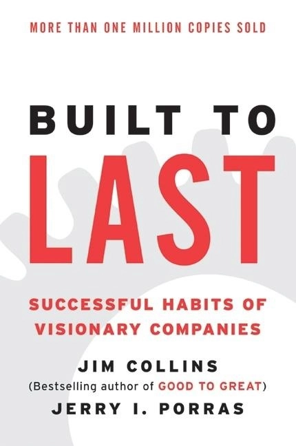 Built to last : successful habits of visionary companies; Jim Collins; 2002