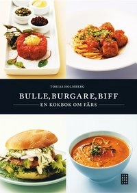 Bulle, burgare, biff : en bok om färs; Tobias Holmberg; 2010