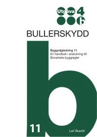 Bullerskydd. Byggvägledning 11. Utg 4; Leif Åkerlöf; 2015