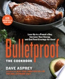 Bulletproof: The Cookbook; Dave Asprey; 2015