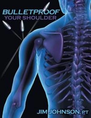 Bulletproof Your Shoulder; Jim Johnson Pt; 2014