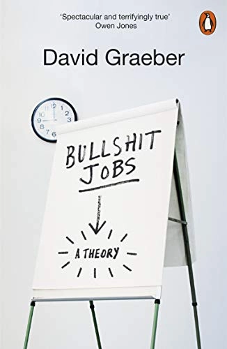 Bullshit Jobs; David Graeber; 2019