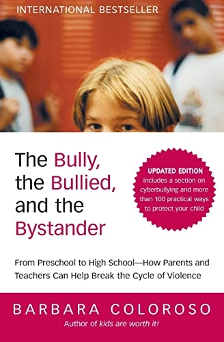 Bully the Bullied and the Bystander Revised and Updated; Barbara Coloroso; 2009