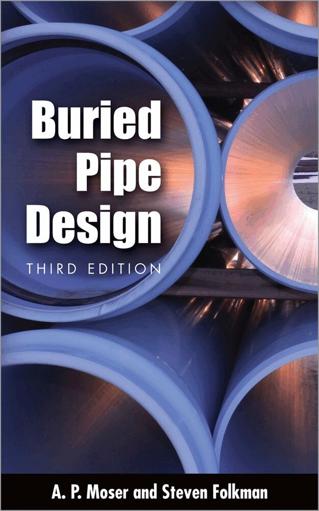BURIED PIPE DESIGN 3/E; A Moser, Steve Folkman; 2008
