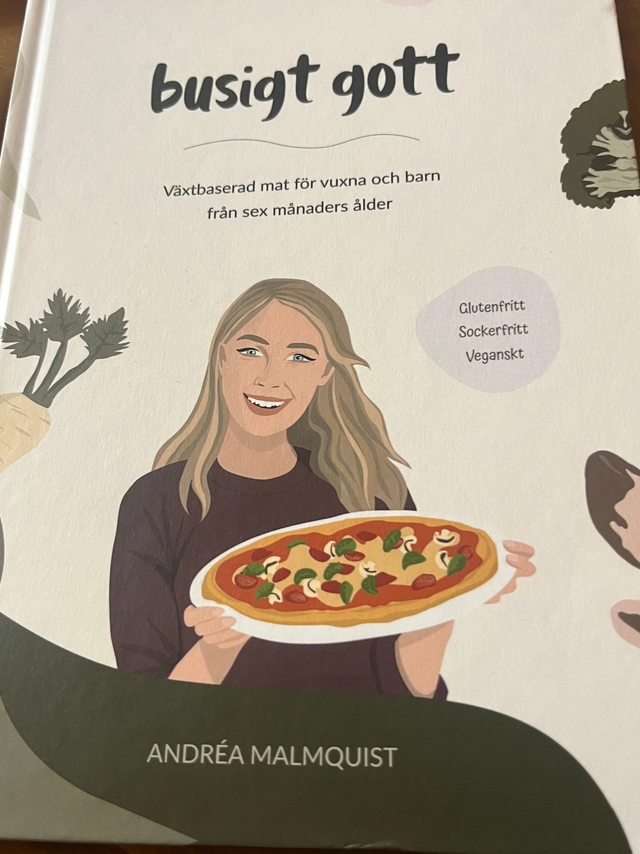 Busigt gott : växtbaserad mat för vuxna och barn från sex månaders ålder; Andréa Malmquist; 2024