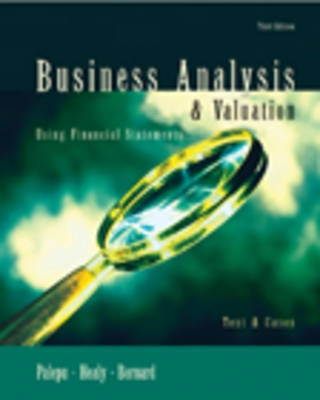 Business Analysis and Valuation Using Financial Statements: Text and Cases; Krishna G. Palepu; 2003