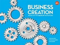 Business creation : based on the gear up framework; Lena Ramfelt, Jonas Kjellberg, Tom Kosnik; 2013
