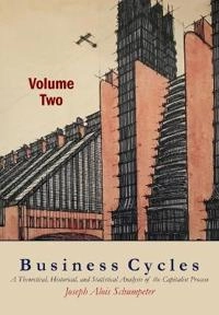 Business Cycles [Volume Two]; Joseph A. Schumpeter; 2017