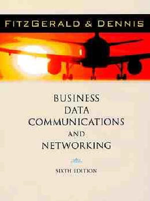 Business data communications and networking; Jerry FitzGerald; 1999