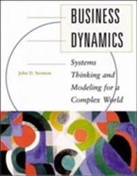 Business dynamics : systems thinking and modeling for a complex world; John D. Sterman; 2000