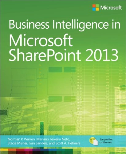 Business Intelligence in Microsoft SharePoint 2013; Norman P. Warren, Mariano Teixeira Neto, Stacia Misner; 2013