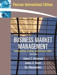 Business market management : understanding, creating, and delivering value; James C. Anderson; 2009