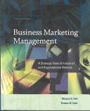 Business marketing management : a strategic view of industrial and organizational markets; Michael D. Hutt; 2004