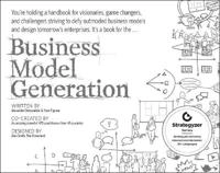 Business Model Generation: A Handbook for Visionaries, Game Changers, and Challengers; Alexander Osterwalder, Yves Pigneur; 2010