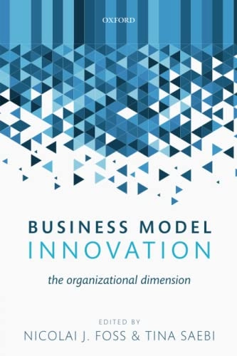 Business Model Innovation; Nicolai J Foss, Tina Saebi; 2016