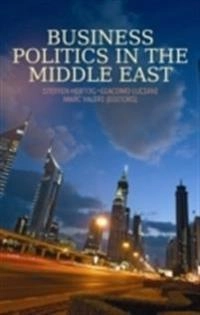 Business politics in the Middle East; Steffen. Hertog, Giacomo Luciani, Marc. Valeri; 2013