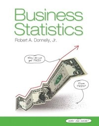 Business Statistics; Robert A. Donnelly; 2012