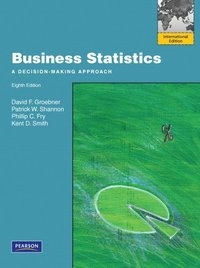 Business Statistics; David F. Groebner; 2010