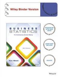 Business Statistics: For Contemporary Decision Making; Ken Black; 2014