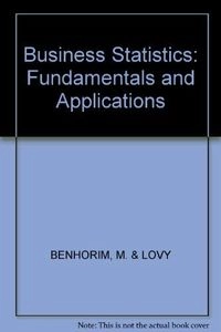Business statistics : fundamentals and applications; Moshe Ben-Horim; 1983