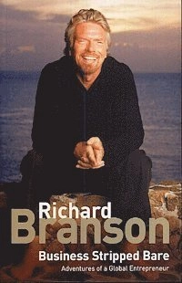 Business stripped bare : adventures of a global entrepreneur; Richard. Branson; 2008