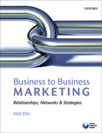 Business-to-business marketing : relationships, networks & strategies; Nick Ellis; 2011