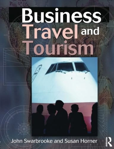 Business travel and tourism; John Swarbrooke; 2001