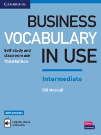 Business vocabulary in use : intermediate : self-study and classroom use [with answers]; Bill Mascull; 2017