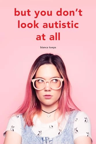 But you don't look autistic at all; Bianca Toeps; 2020