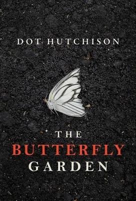 Butterfly garden; Dot Hutchison; 2016