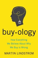 Buyology : how everything we believe about why we buy is wrong; Martin Lindström; 2008
