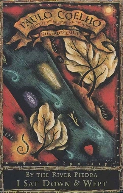 By the River Piedra, I sat down and wept; Paulo Coelho; 2004