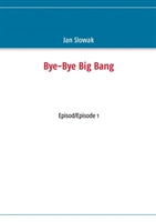 Bye-Bye Big Bang, Episod/Episode 1; Jan Slowak; 2014