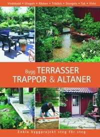 Bygg terrasser, trappor och altaner; Dag Thorstensen, Laila Eriksen; 2005