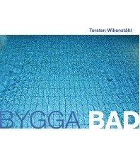 Bygga bad; Torsten Wikenståhl; 2012