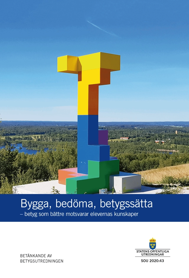 Bygga, bedöma, betygssätta - betyg som bättre motsvarar elevers kunskaper.; 2020