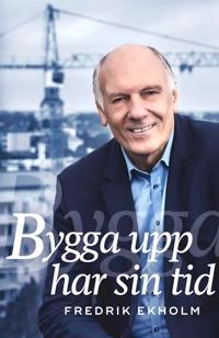 Bygga upp har sin tid; Fredrik Ekholm; 2017