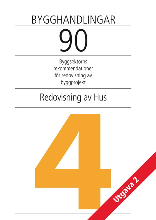 Bygghandlingar 90 : byggsektorns rekommendationer för redovisning av byggprojekt. D. 4, Redovisning av hus; Bo Svensson, Hans Lanevik, Christer Johansson; 2010