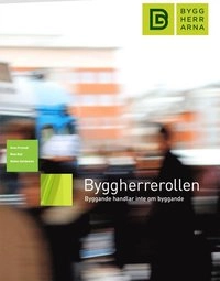 Byggherrerollen : byggande handlar inte om byggande; Sven Fristedt; 2012