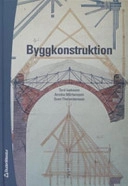 Byggkonstruktion; Tord Isaksson, Annika Mårtensson, Sven Thelandersson; 2005