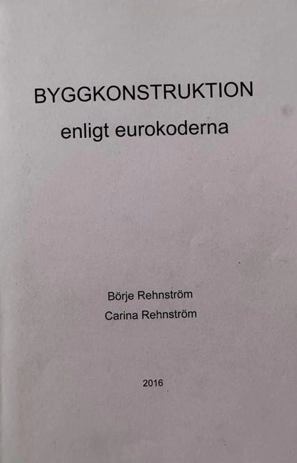 Byggkonstruktion enligt eurokoderna : allmän konstruktionsteknik och laster enligt partialkoefficientmetoden; Börje Rehnström; 2016