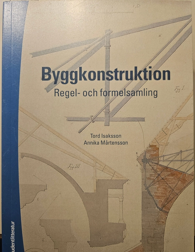 Byggkonstruktion : regel- och formelsamling; Tord Isaksson, Annika Mårtensson; 2008
