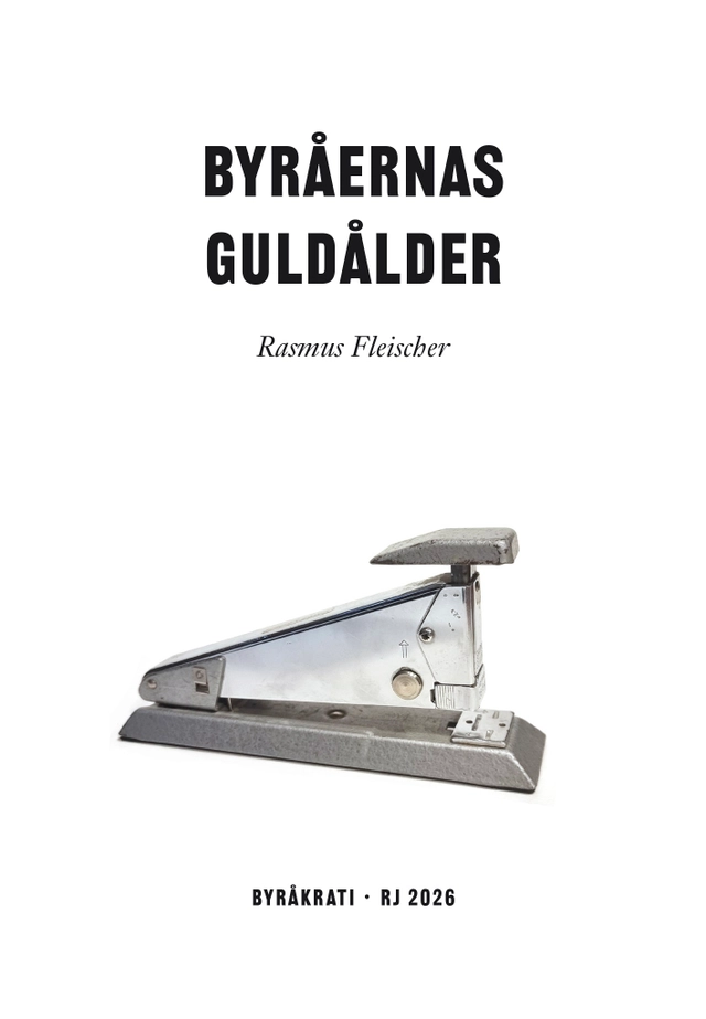 Byråernas guldålder (RJ 2026: Byråkrati); Rasmus Fleischer; 2026