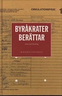 Byråkrater berättar; Leif Ekerling, Sverige. Riksskatteverket, Sverige. Skatteverket; 1997