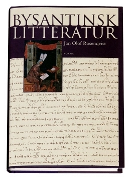 Bysantinsk litteratur : från 500-talet till Konstantinopels fall 1453; Jan Olof Rosenqvist; 2003
