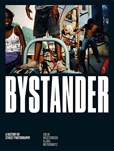Bystander : a history of street photography; Colin Westerbeck; 2017