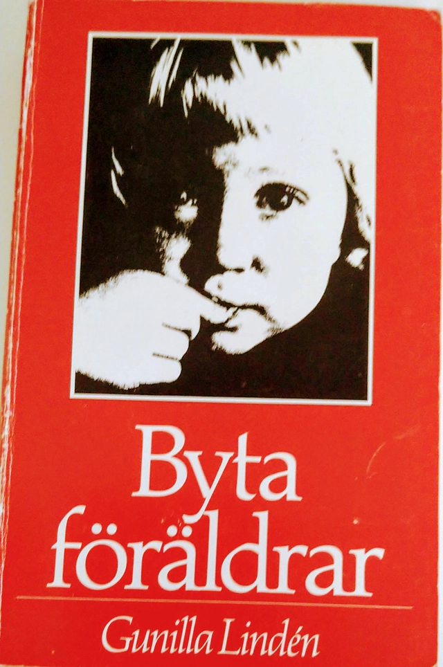 Byta föräldrar : en bok om familjevårdens möjligheter och omöjligheter; Gunilla Lindén; 1982