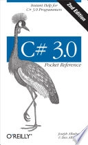 C# 3.0 Pocket Reference; Ben Albahari, Joseph Albahari; 2008